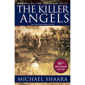 The Killer Angels: The Classic Novel of the Civil War -- Michael Shaara